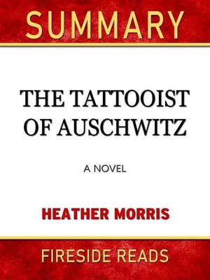 cover image of The Tattooist of Auschwitz--A Novel by Heather Morris--Summary by Fireside Reads